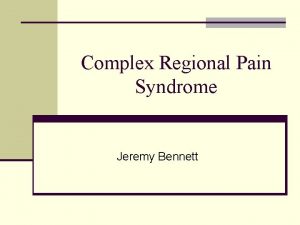 Complex Regional Pain Syndrome Jeremy Bennett CRPS History