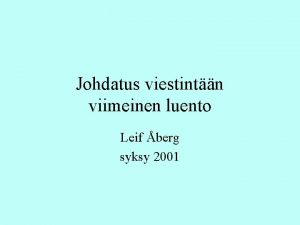 Johdatus viestintn viimeinen luento Leif berg syksy 2001