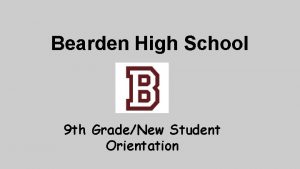 Bearden High School 9 th GradeNew Student Orientation