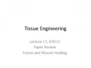 Tissue Engineering Lecture 17 4915 Paper Review Forces