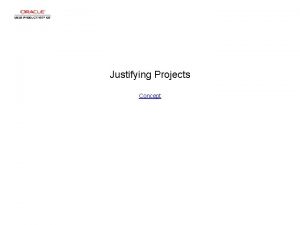 Justifying Projects Concept Justifying Projects Justifying Projects Step