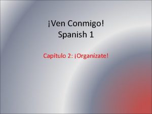 Ven Conmigo Spanish 1 Captulo 2 Organzate Vocabulario