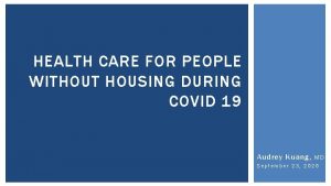 HEALTH CARE FOR PEOPLE WITHOUT HOUSING DURING COVID