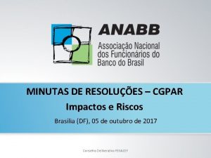 MINUTAS DE RESOLUES CGPAR Impactos e Riscos Braslia