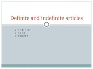 Definite and indefinite articles v ARTICLES v FOOD