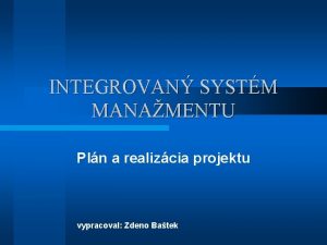 INTEGROVAN SYSTM MANAMENTU Pln a realizcia projektu vypracoval