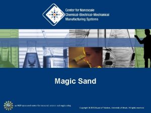 Magic Sand Copyright 2012 Board of Trustees University