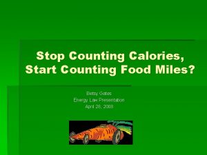 Stop Counting Calories Start Counting Food Miles Betsy