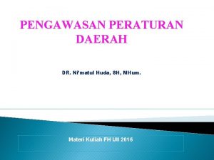 PENGAWASAN PERATURAN DAERAH DR Nimatul Huda SH MHum
