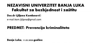 NEZAVISNI UNIVERZITET BANJA LUKA Fakultet za bezbjednost i