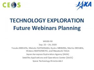 TECHNOLOGY EXPLORATION Future Webinars Planning WGISS50 Sep 22
