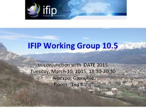 IFIP Working Group 10 5 In conjunction with