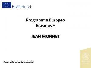 Programma Europeo Erasmus JEAN MONNET Servizio Relazioni Internazionali