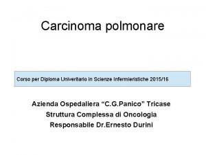 Carcinoma polmonare Corso per Diploma Univeritario in Scienze