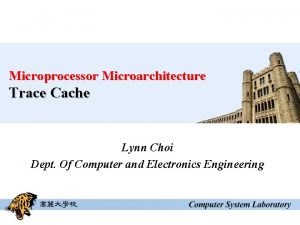 Microprocessor Microarchitecture Trace Cache Lynn Choi Dept Of