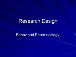 Research Design Behavioral Pharmacology Experimental Research Design Experimental