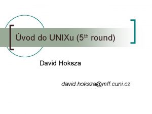vod do UNIXu 5 th round David Hoksza