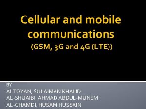 Cellular and mobile communications GSM 3 G and