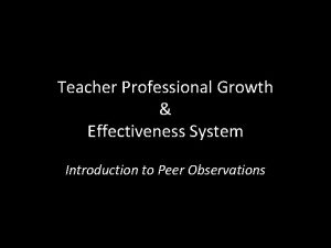 Teacher Professional Growth Effectiveness System Introduction to Peer