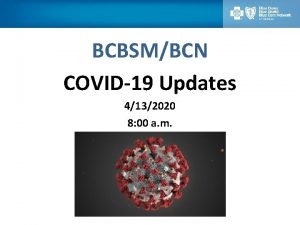 BCBSMBCN COVID19 Updates 4132020 8 00 a m