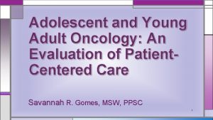 Adolescent and Young Adult Oncology An Evaluation of