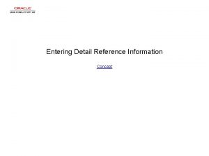 Entering Detail Reference Information Concept Entering Detail Reference