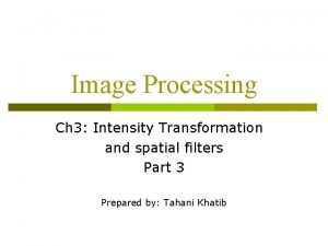 Image Processing Ch 3 Intensity Transformation and spatial