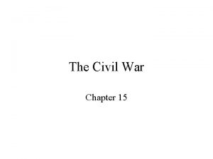 The Civil War Chapter 15 Mobilizing for War
