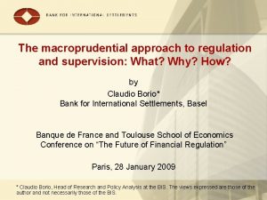 The macroprudential approach to regulation and supervision What