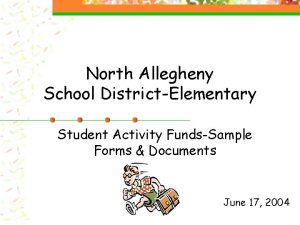 North Allegheny School DistrictElementary Student Activity FundsSample Forms