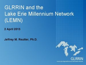 GLRRIN and the Lake Erie Millennium Network LEMN