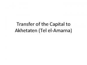 Transfer of the Capital to Akhetaten Tel elAmarna