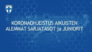 KORONAOHJEISTUS AIKUISTEN ALEMMAT SARJATASOT ja JUNIORIT TRKE Kauden