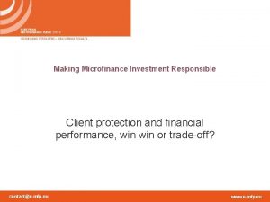 Making Microfinance Investment Responsible Client protection and financial