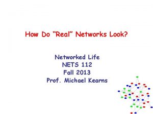 How Do Real Networks Look Networked Life NETS