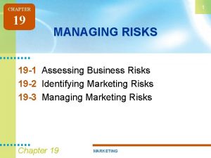 1 CHAPTER 19 MANAGING RISKS 19 1 Assessing