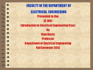 FACULTY IN THE DEPARTMENT OF ELECTRICAL ENGINEERING Presented