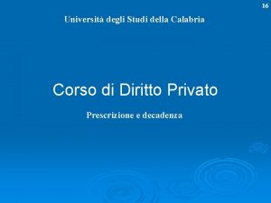 16 Universit degli Studi della Calabria Corso di