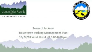 Town of Jackson Downtown Parking Management Plan 102418