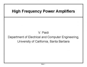 High Frequency Power Amplifiers V Paidi Department of