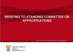 BRIEFING TO STANDING COMMITTEE ON APPROPRIATIONS OFFICE OF