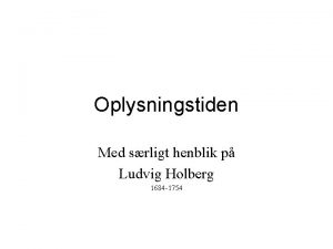 Oplysningstiden Med srligt henblik p Ludvig Holberg 1684