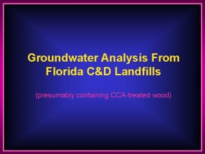 Groundwater Analysis From Florida CD Landfills presumably containing