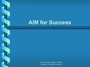 AIM for Success Copyright Houghton Mifflin Company All
