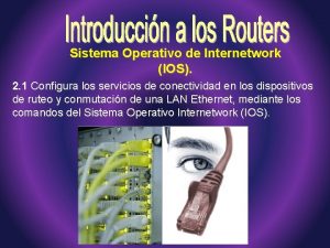 Sistema Operativo de Internetwork IOS 2 1 Configura