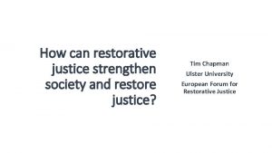 How can restorative justice strengthen society and restore