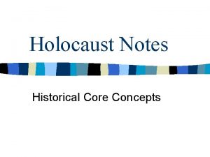 Holocaust Notes Historical Core Concepts Historical Core Concepts