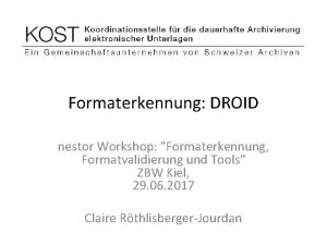 Formaterkennung DROID nestor Workshop Formaterkennung Formatvalidierung und Tools