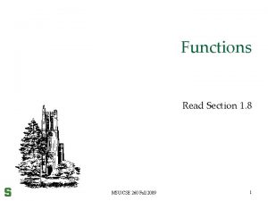 Functions Read Section 1 8 MSUCSE 260 Fall