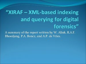 XIRAF XMLbased indexing and querying for digital forensics